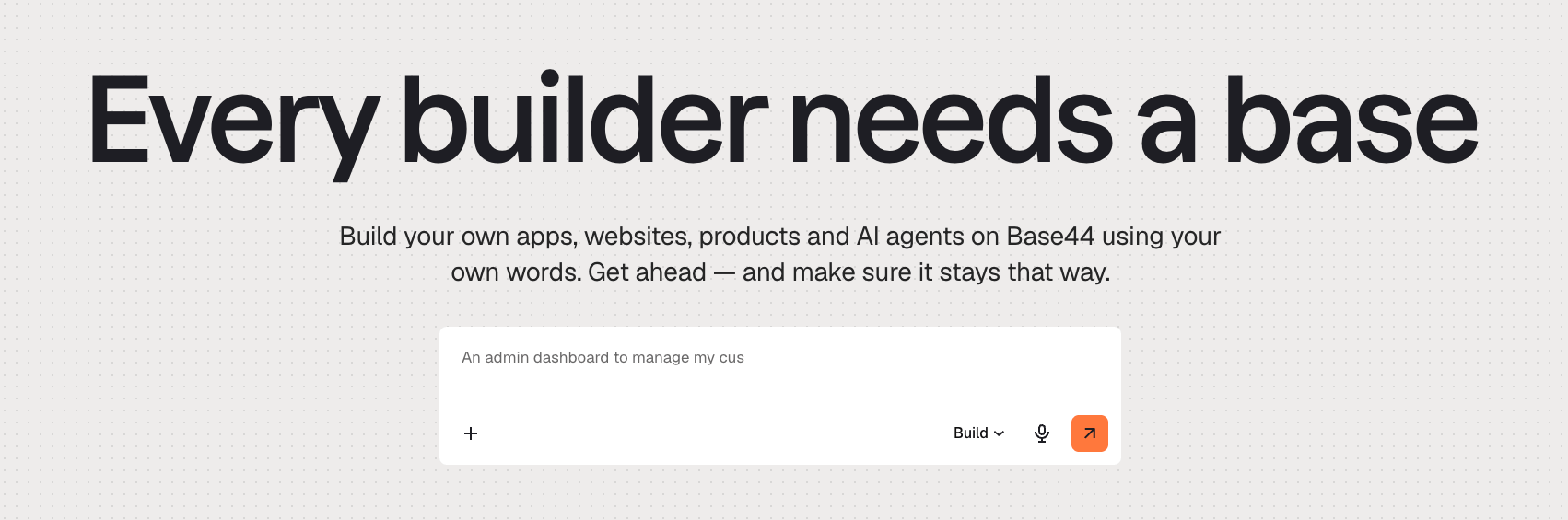 Base44 home screen — a single prompt box under 'Every builder needs a base', with an example app idea typed in